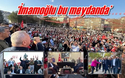 ‘İmamoğlu bu meydanda’