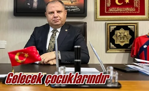 Gelecek çocuklarındır