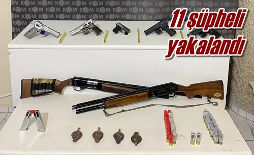 11 şüpheli yakalandı