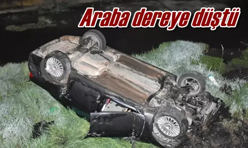 Araba dereye düştü