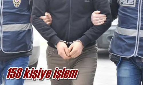 158 kişiye işlem