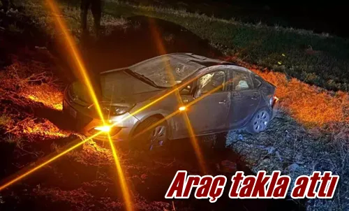 Araç takla attı