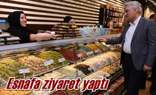 Esnafa ziyaret yaptı