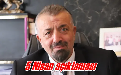 5 Nisan açıklaması