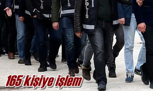 165 kişiye işlem