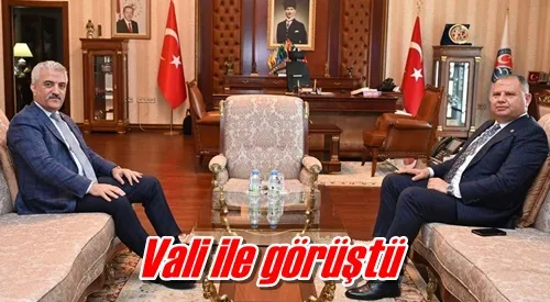 Vali ile görüştü