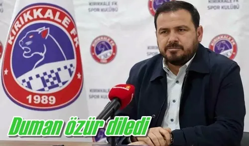 Duman özür diledi