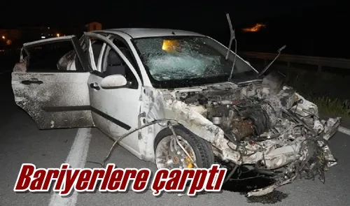 Bariyerlere çarptı