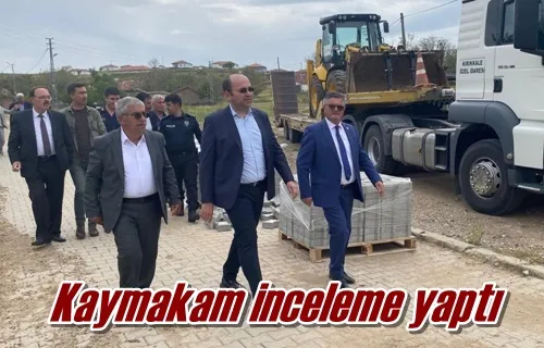 Kaymakam inceleme yaptı