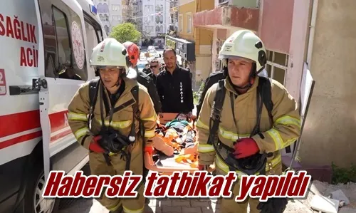 Habersiz tatbikat yapıldı