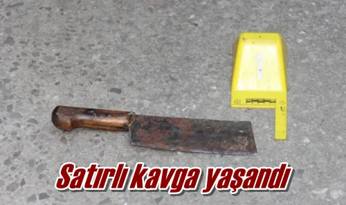 Satırlı kavga yaşandı