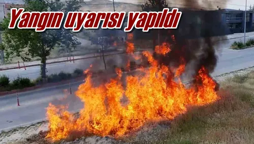 Yangın uyarısı yapıldı