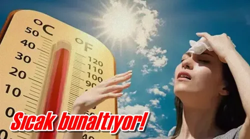 Sıcak bunaltıyor!