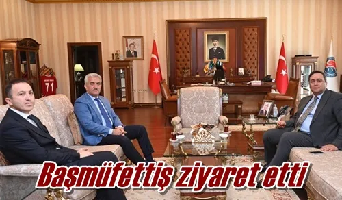 Başmüfettiş ziyaret etti