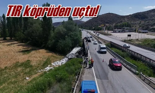 TIR köprüden uçtu!