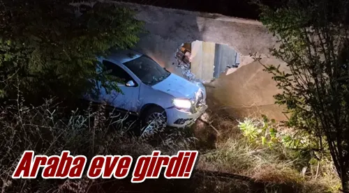 Araba eve girdi!