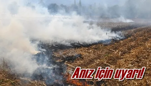 Anız için uyarı!
