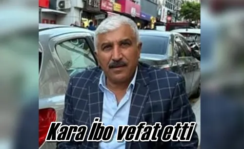 Kara İbo vefat etti