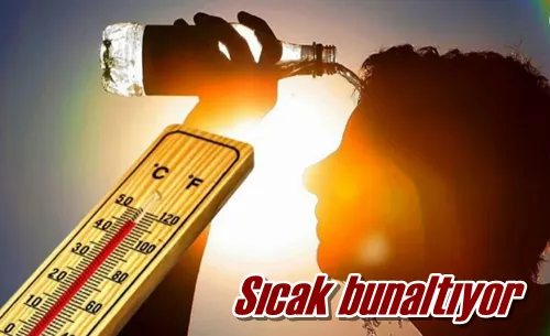 Sıcak bunaltıyor