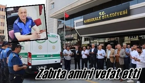 Zabıta amiri vefat etti