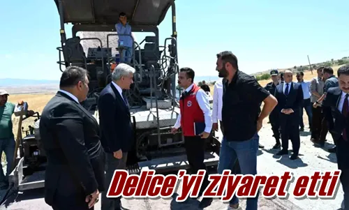 Delice’yi ziyaret etti