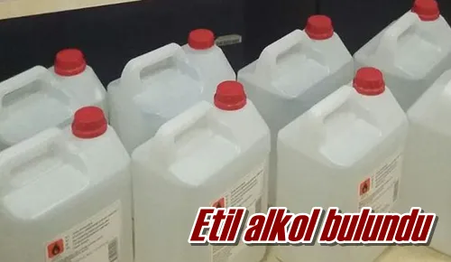 Etil alkol bulundu