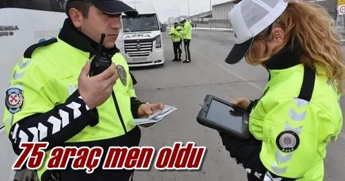 75 araç men oldu