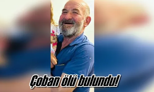 Çoban ölü bulundu!