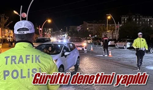 Gürültü denetimi yapıldı