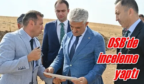 OSB’de inceleme yaptı