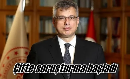 Çifte soruşturma başladı