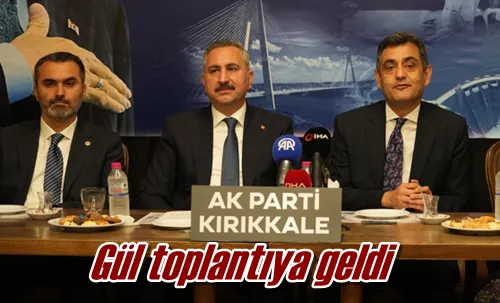 Gül toplantıya geldi