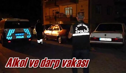 Alkol ve darp vakası