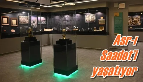 Asr-ı Saadet’i yaşatıyor