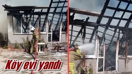 Köy evi yandı