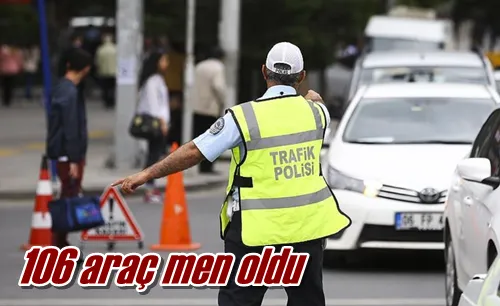 106 araç men oldu