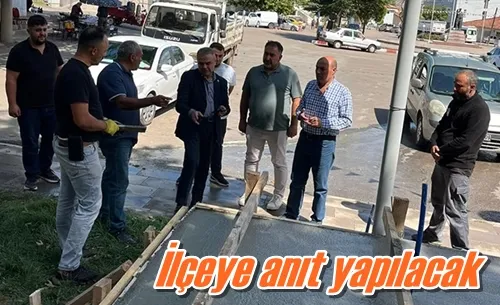 İlçeye anıt yapılacak