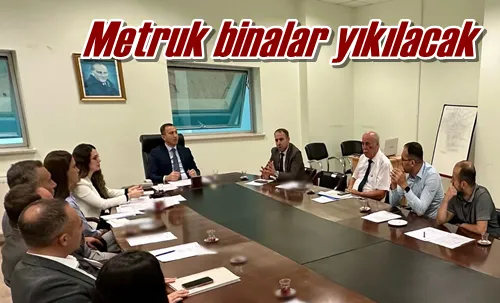 Metruk binalar yıkılacak