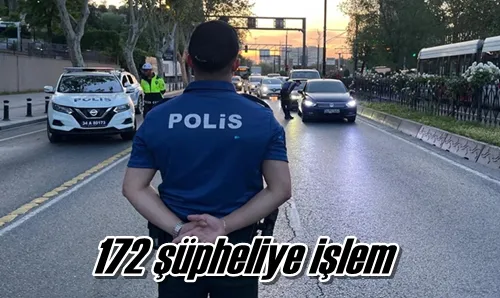172 şüpheliye işlem