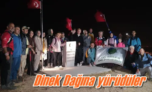 Dinek Dağına yürüdüler