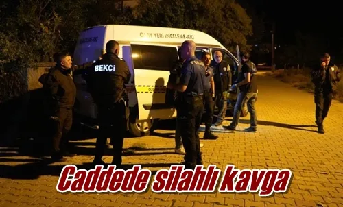 Caddede silahlı kavga