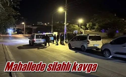 Mahallede silahlı kavga