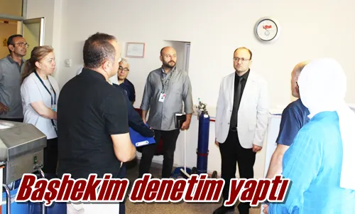 Başhekim denetim yaptı