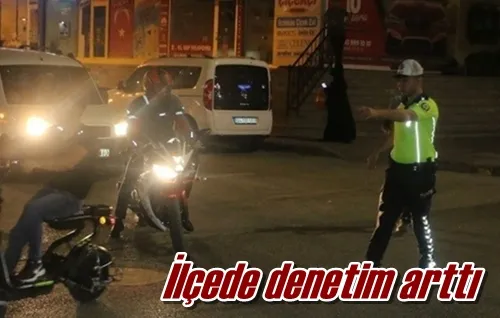 İlçede denetim arttı