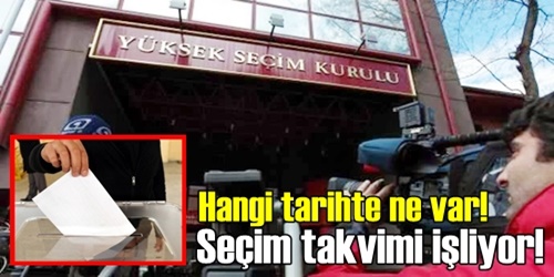 Seçim takvimi işliyor