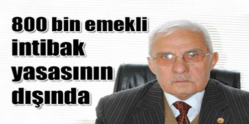 800 Bin Emekli İntibak Yasasından Faydalanamıyor