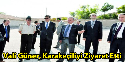 Vali Güner, Karakeçiliyi Ziyaret Etti