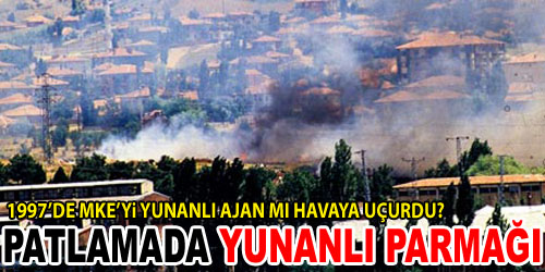 MKE`yi Yunanlı mı Patlattı?