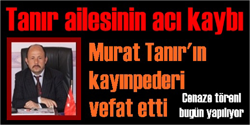 Tanır ailesinin acı kaybı