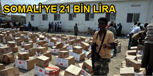 SOMALİ`YE 21 BİN LİRA